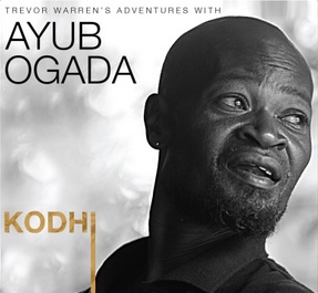 Stream the album Kodhi: Trevor Warren’s Adventures With Ayub&nbsp;Ogada