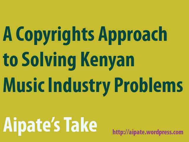 A Copyrights Approach to Solving Kenyan Music Industry Problems
