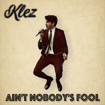 Have a listen to “Ain’t Anybody’s Fool” by&nbsp;Klez