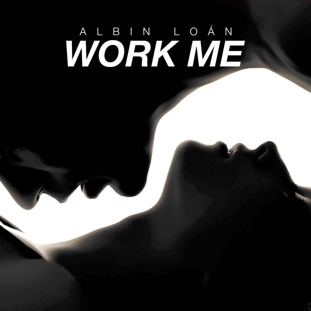 Albin Loán- “Work&nbsp;Me”