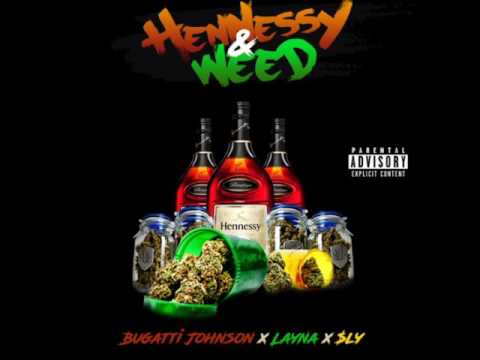 Bugatti Johnson X Layna X $ly “Hennessy &&nbsp;Weed”