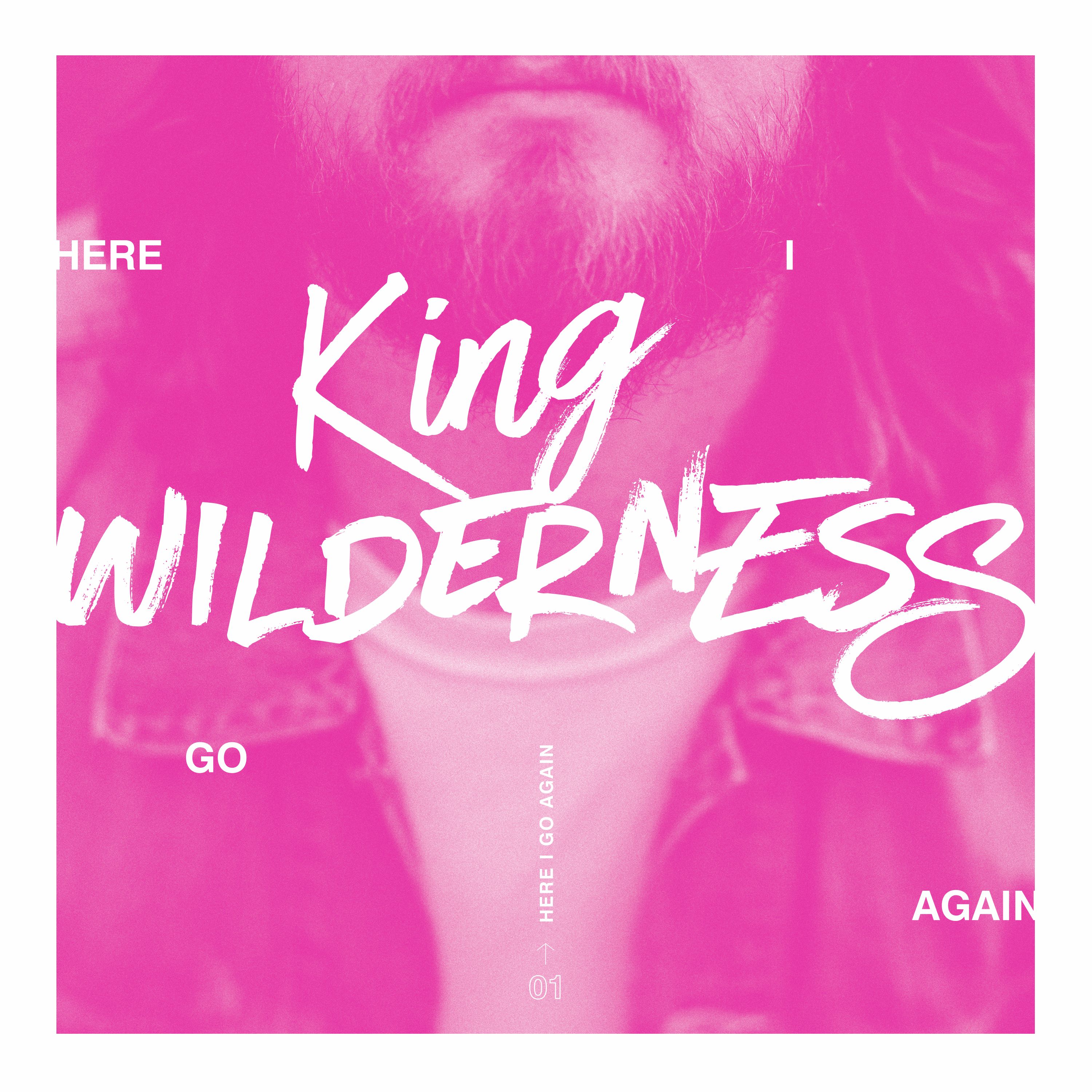 King Wilderness -“Here I Go Again”