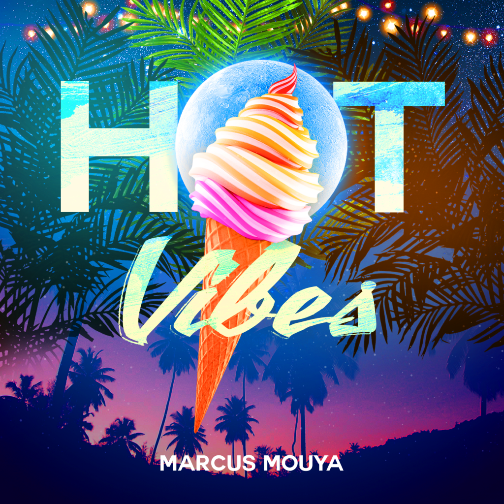 Marcus Mouya -“Hot&nbsp;Vibes”