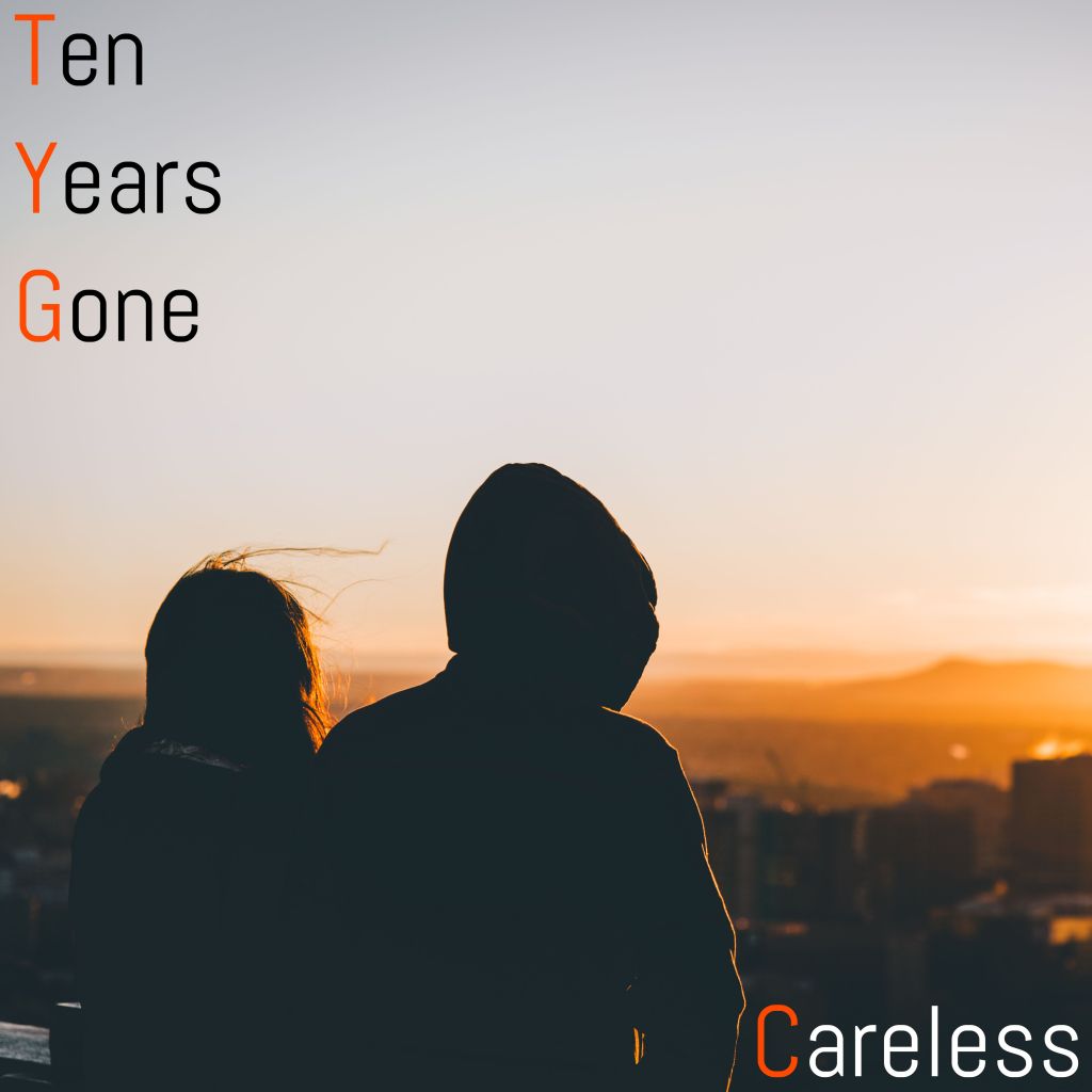 TenYearsGone -“Careless”