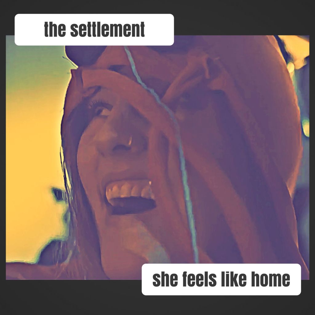 The Settlement -“She Feels Like&nbsp;Home”