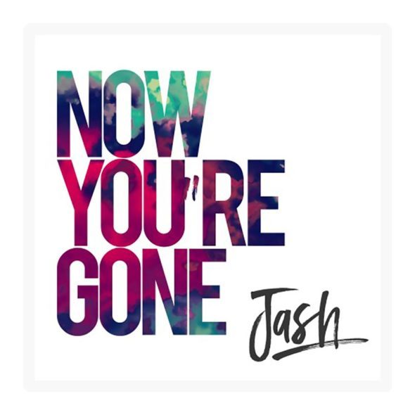 Jash – “Now You’re Gone” [Video]