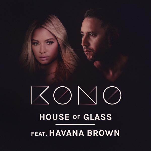KONO and Havana Brown join forces in “House Of&nbsp;Glass”