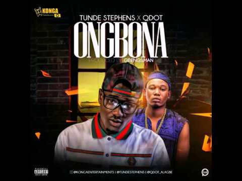 Tunde Stephens X Qdot – “Ongbona”
