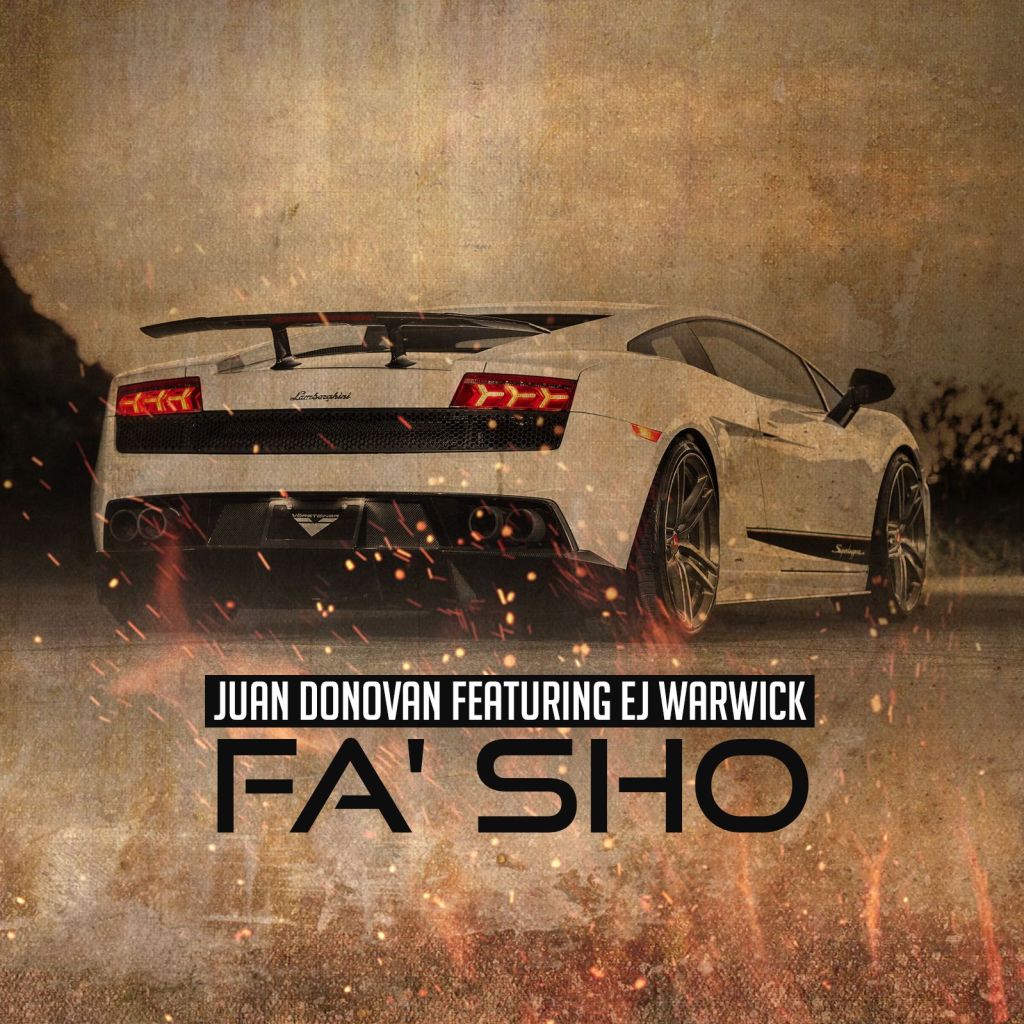 Juan Donovan -“Fa’ Sho” feat. EJ&nbsp;Warwick