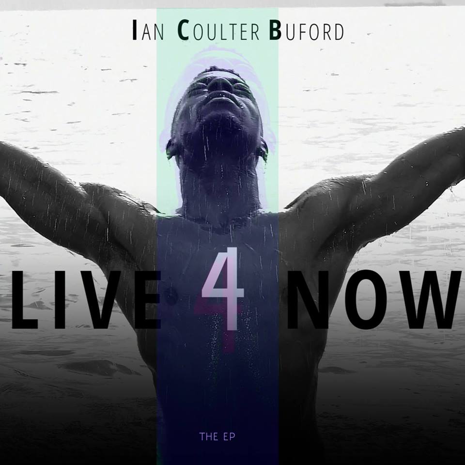 Ian Coulter Buford -“Live 4 Now”&nbsp;[Video]