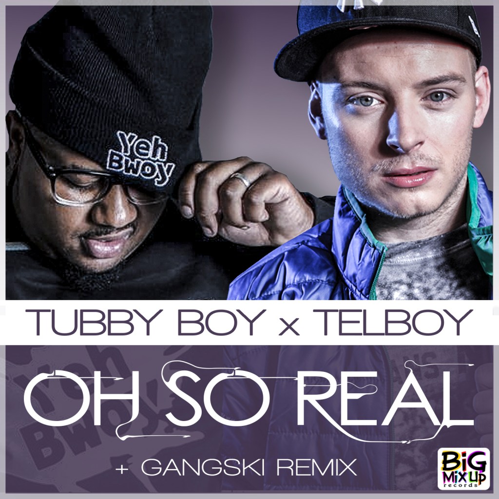 Tubby Boy X Telboy -“Oh So&nbsp;Real”