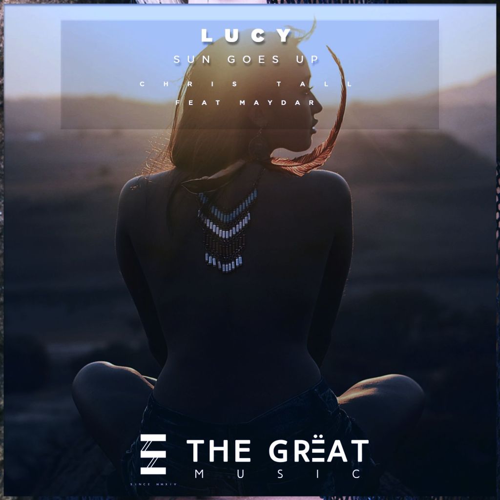Chris Tall X Maydar -“Lucy (Sun Goes&nbsp;Up)”