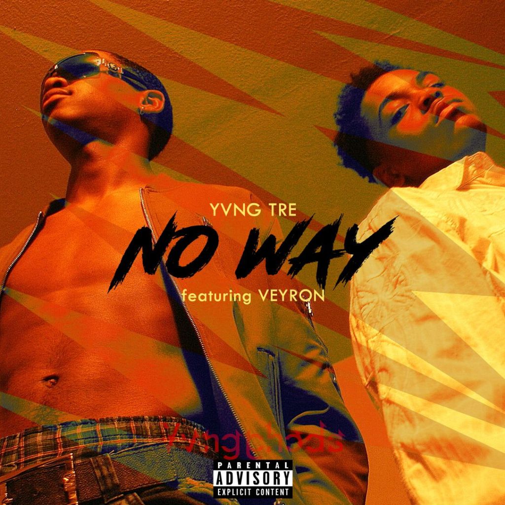 Yvng Tre- “No Way” feat.&nbsp;Veyron