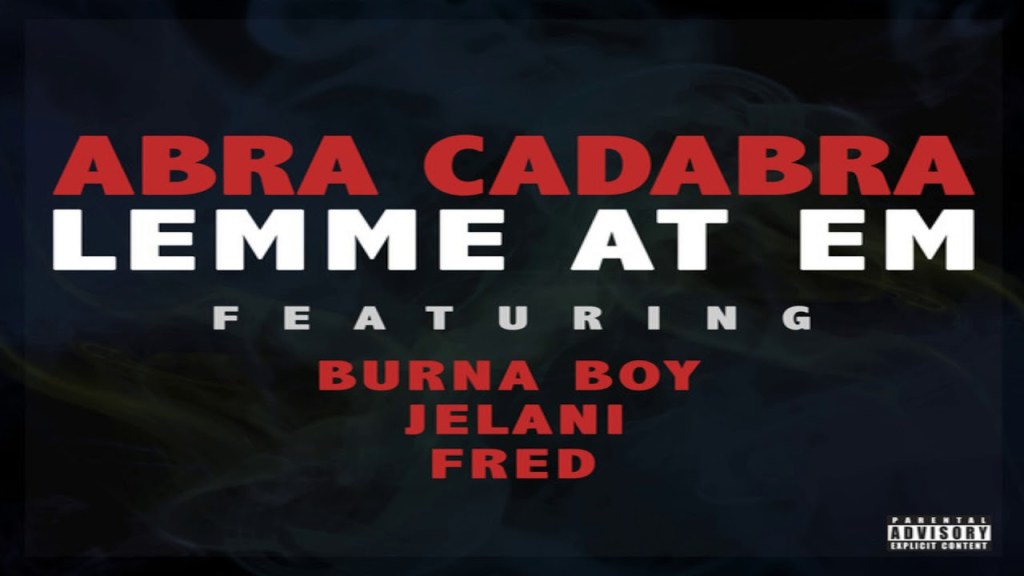 Abra Cadabra- “Lemme At Em” feat. Burna Boy, Jelani & Fred&nbsp;[Video]