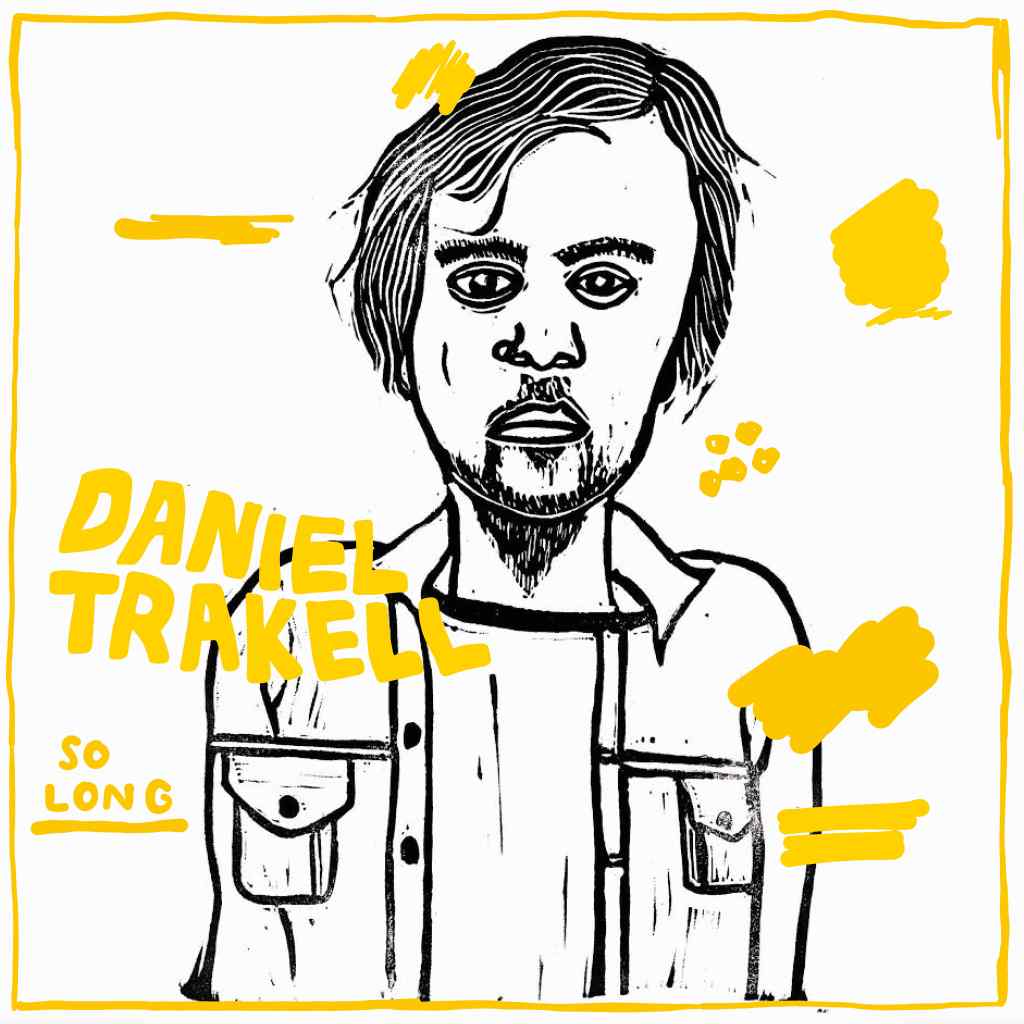 Daniel Trakell’s “So Long” is the ultimate goodbye&nbsp;song