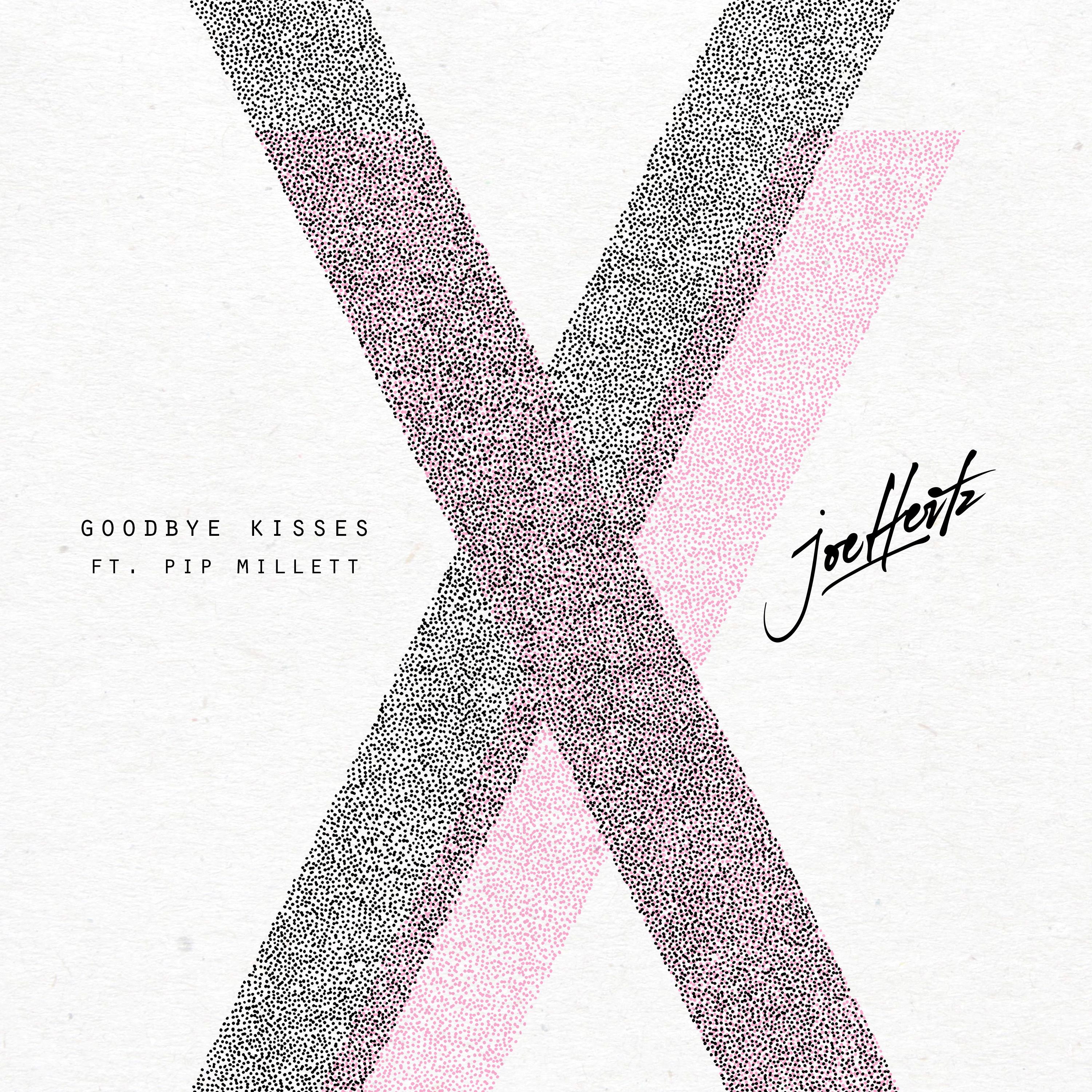Joe Hertz -“Goodbye Kisses” feat. Pip Millet