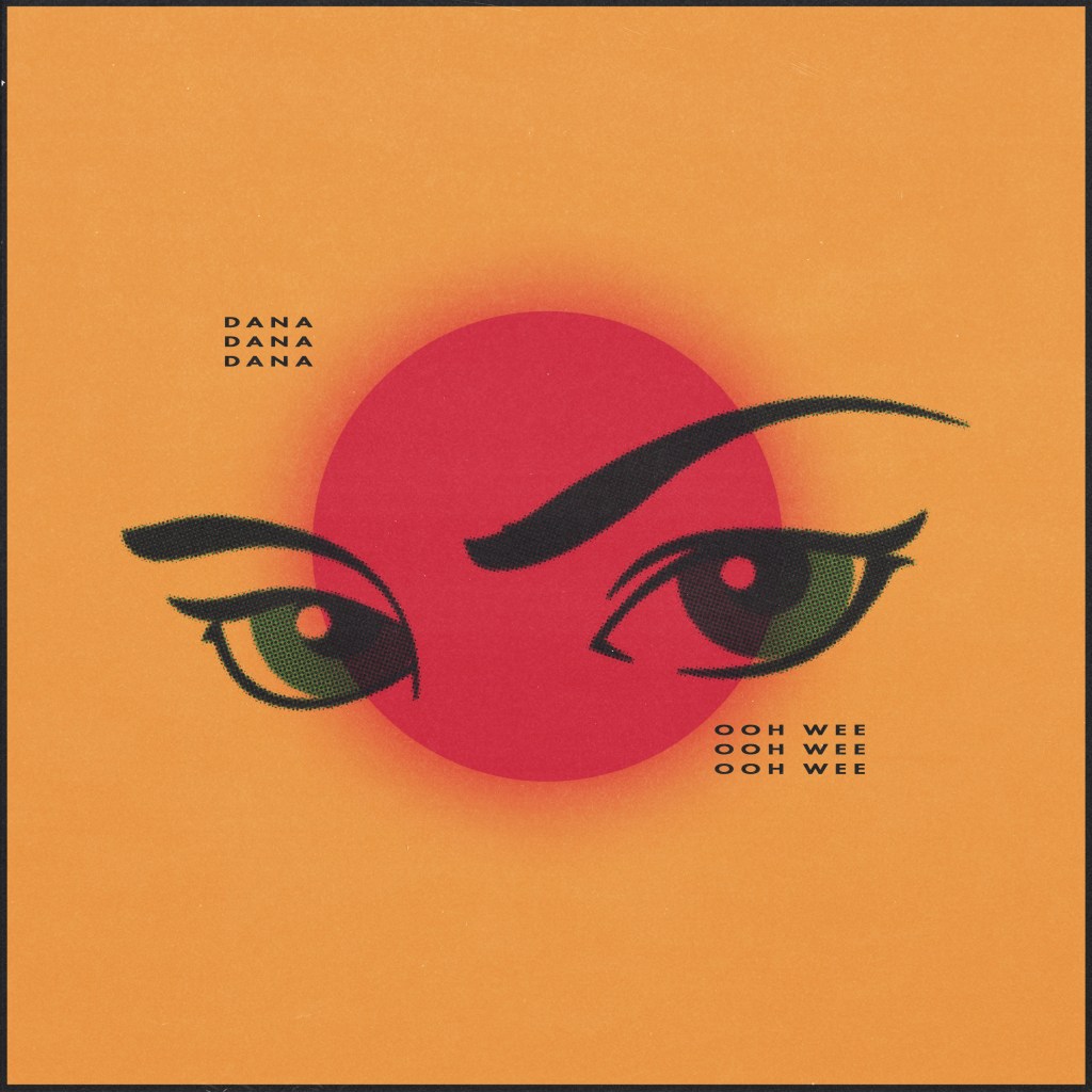 Dana is back with “Ooh&nbsp;Wee”