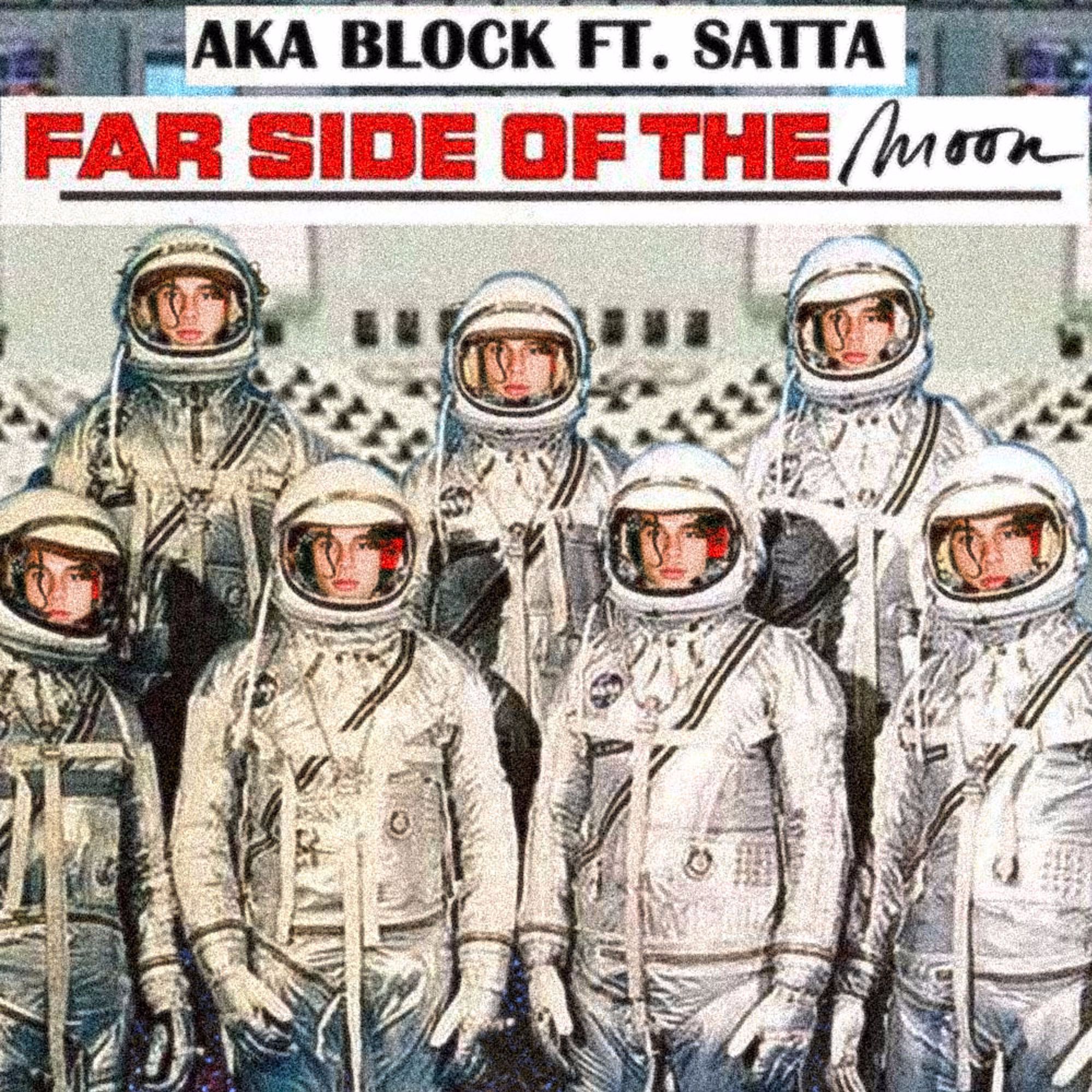 AKA Block -“Far Side Of The Moon” feat. Satta