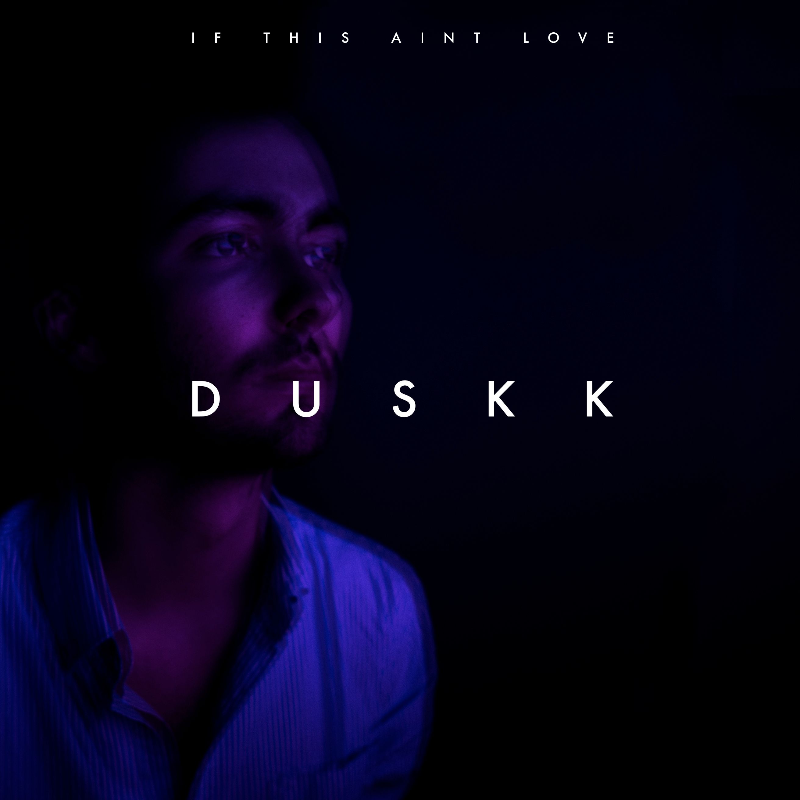 Duskk drops “If This Ain’t Love” single