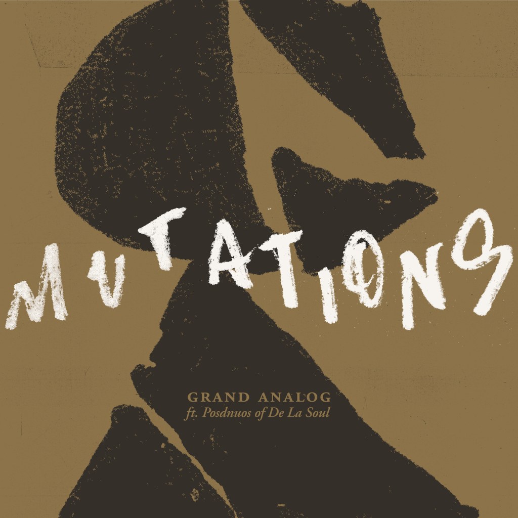 Grand Analog -“Mutations” feat. Posdnous of De La&nbsp;Soul