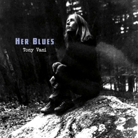 Tony Vani -“Catch When You Fall” off Her Blues&nbsp;LP