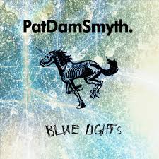 Pat Dam Smyth recalls the “Blue Lights” [New Single]