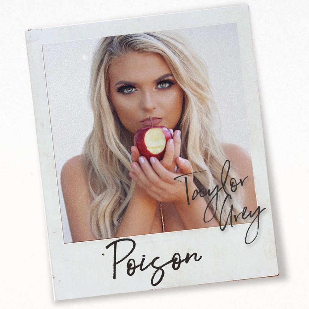 Are you the “Poison” in Taylor Grey’s veins? [New&nbsp;single]