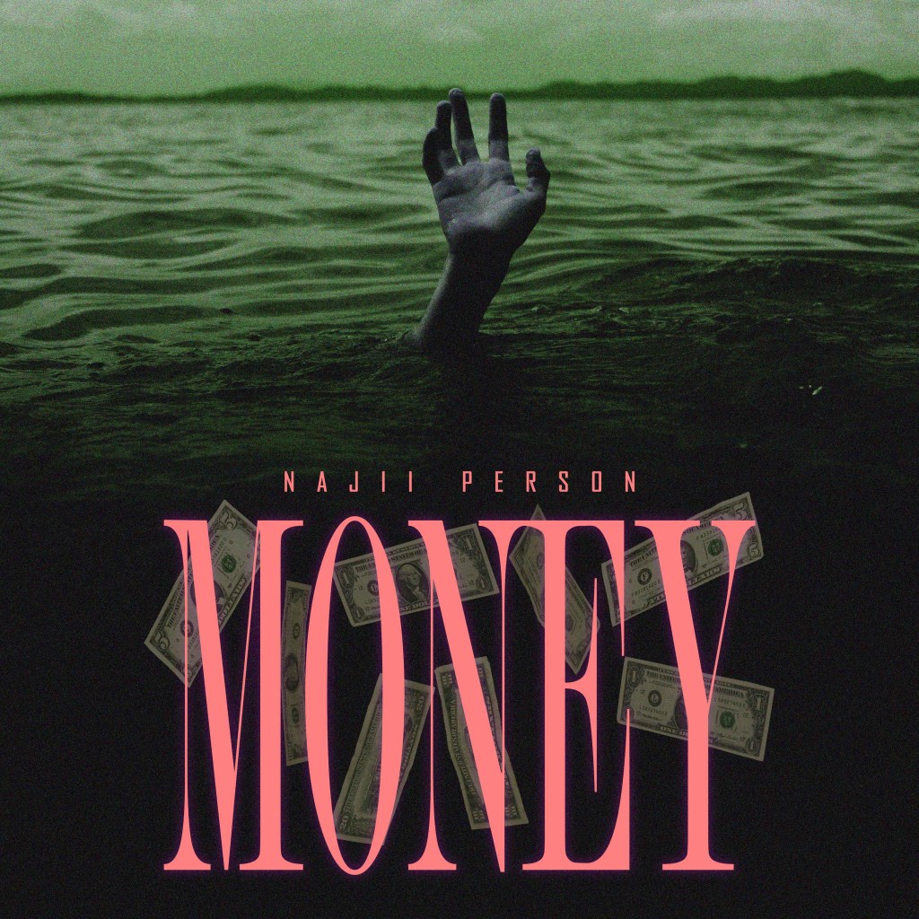 Najii Person Talks “Money” in new&nbsp;single