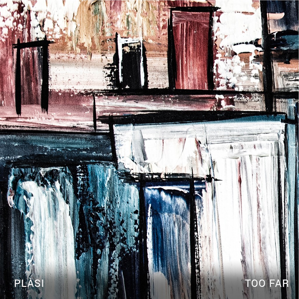 Stream “Too Far”, the new release by&nbsp;Plàsi