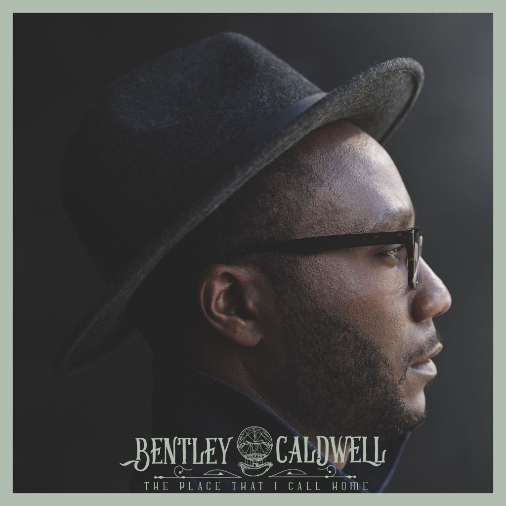 Have you listened to The Place I Call Home album by Bentley&nbsp;Caldwell?