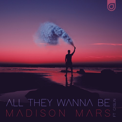 Madison Mars X Caslin – “All They Wanna Be”
