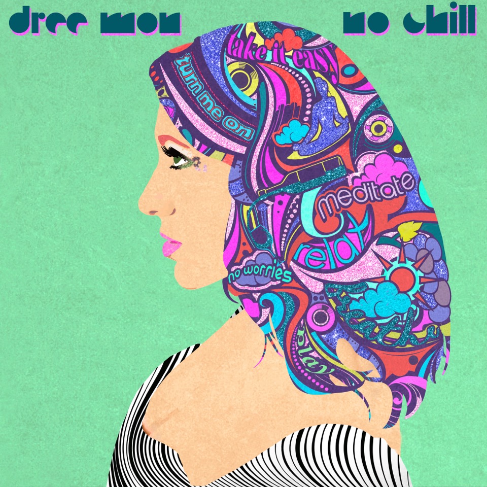 Listen to “No Chill” by singer Dree&nbsp;Mon