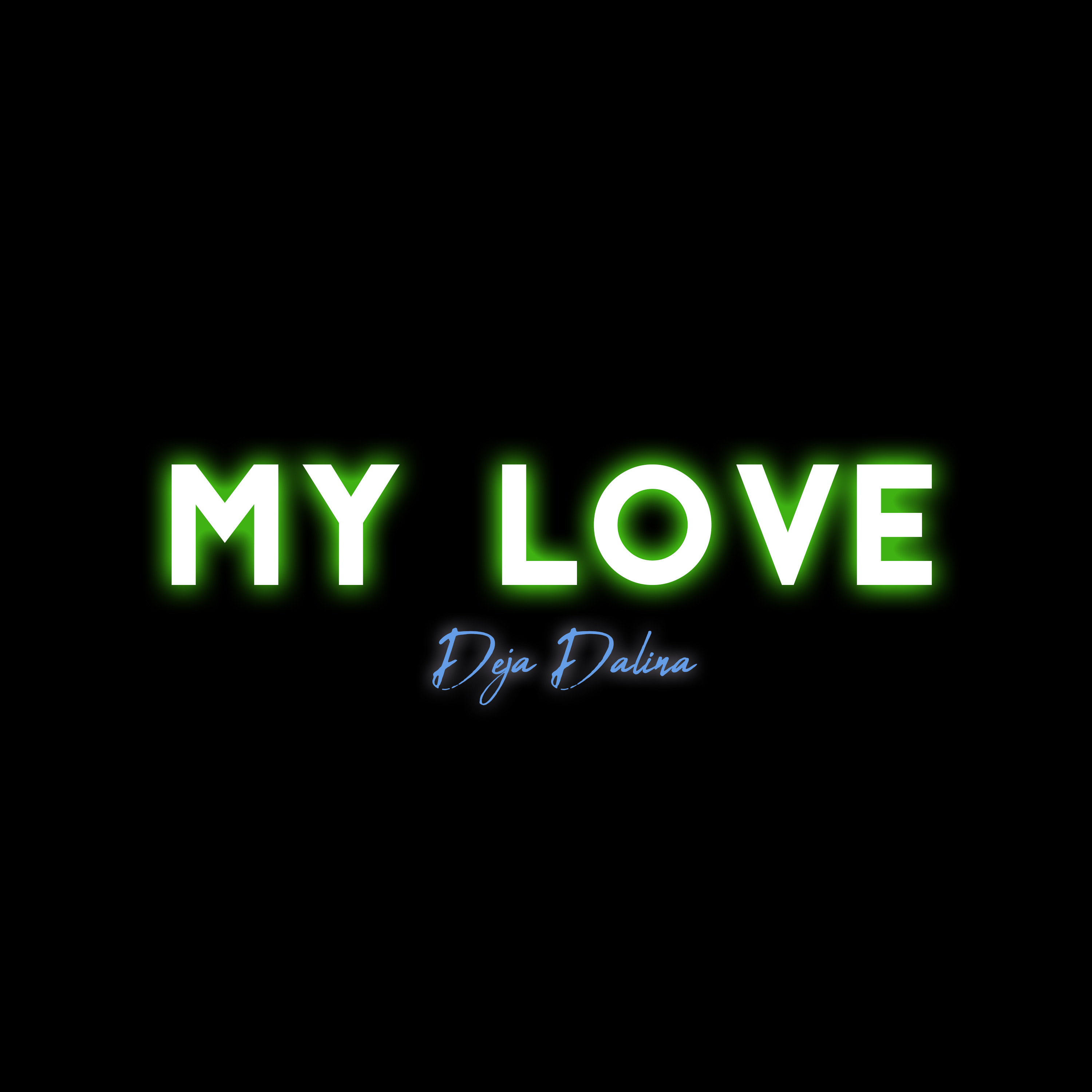 Listen to “My Love” by Déja Dalina