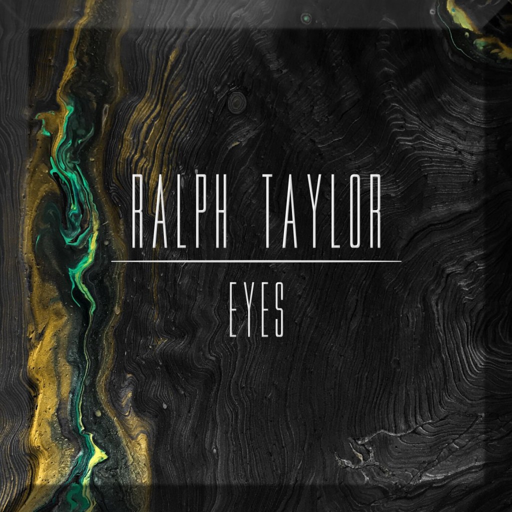 Ralph Taylor returns with “Eyes”
