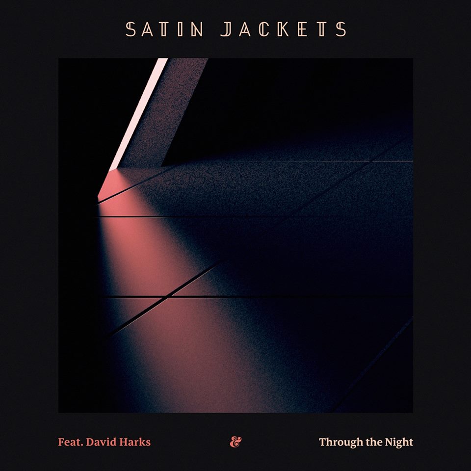 Satin Jackets & David Harks – “Through The Night”