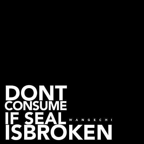 Don’t Consume if Seal is Broken by Wangechi – A&nbsp;Review