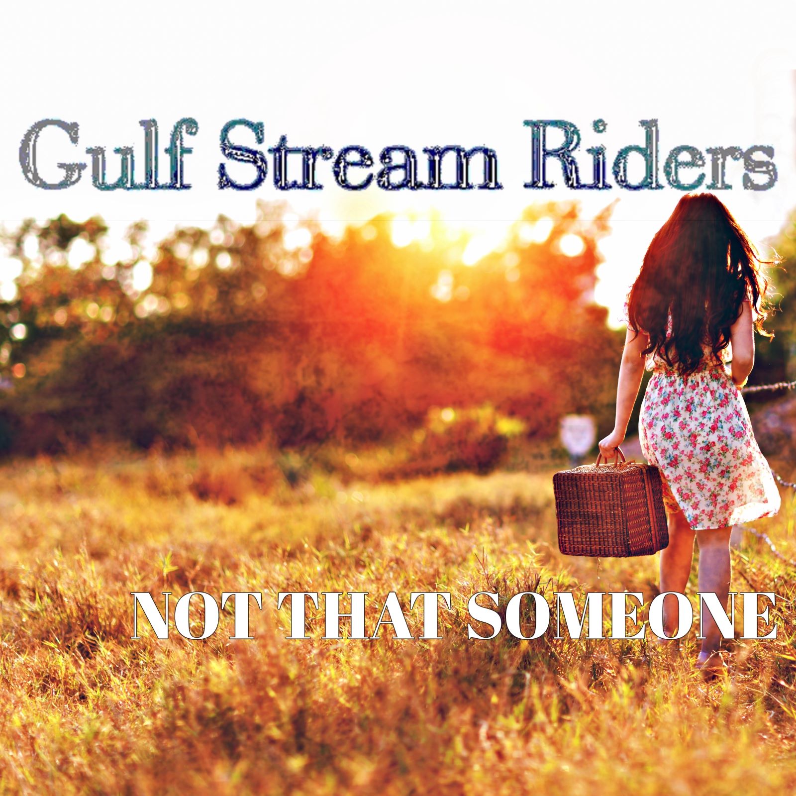 Gulf Stream Riders -“Not That Someone”