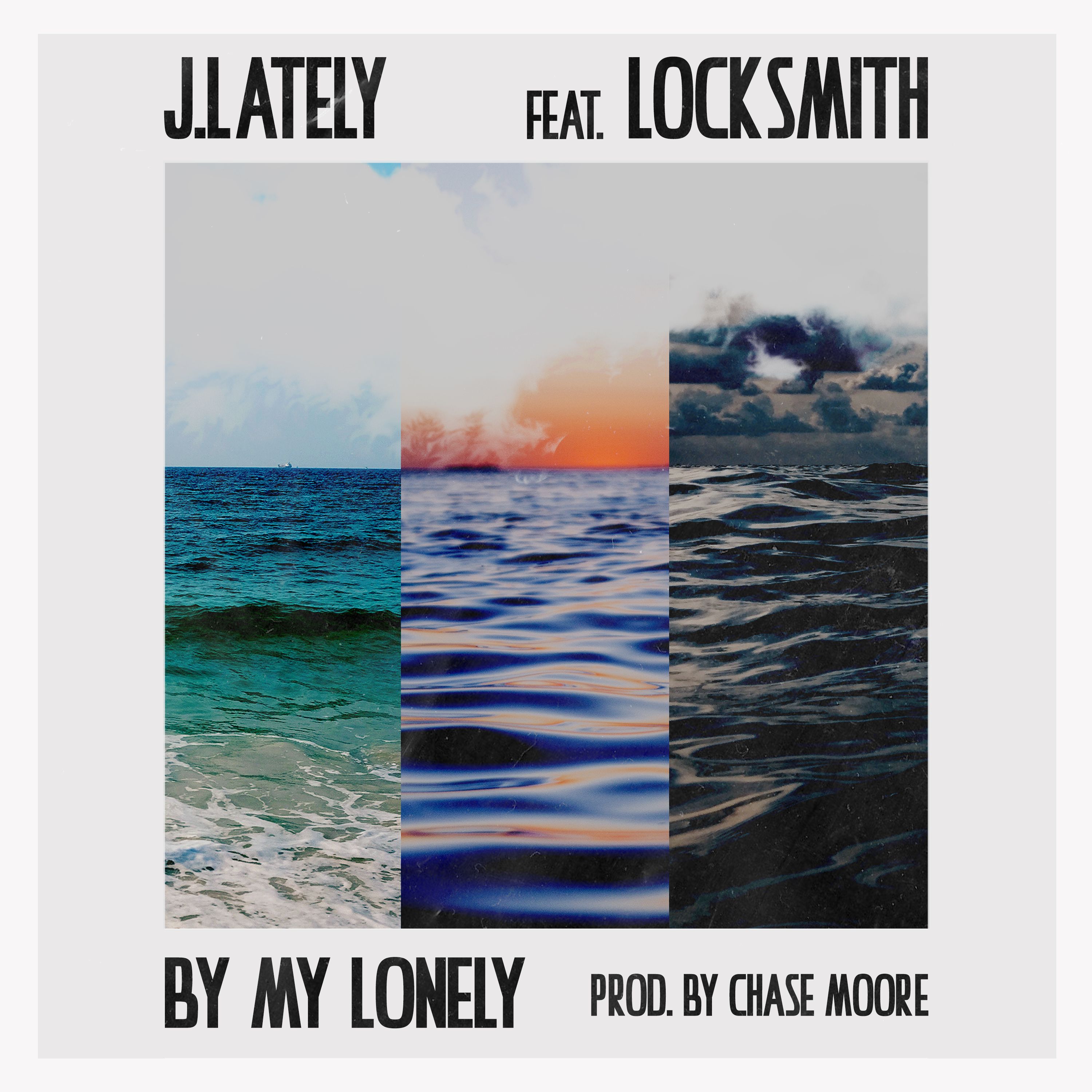 J.Lately – “By My Lonely” ft. Locksmith