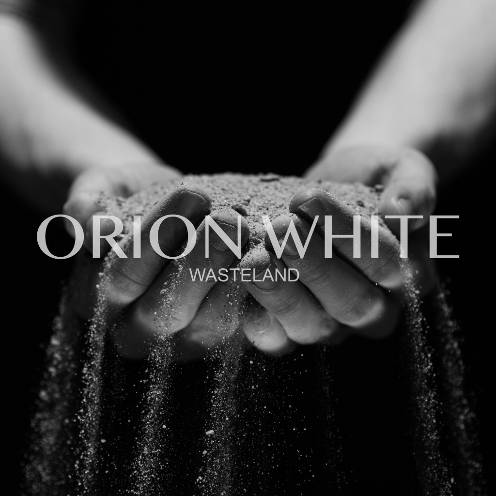 Listen to Orion White in “Wasteland”