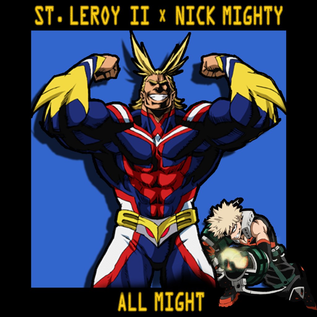 St. Leroy II -“All Might” feat Nick&nbsp;Might
