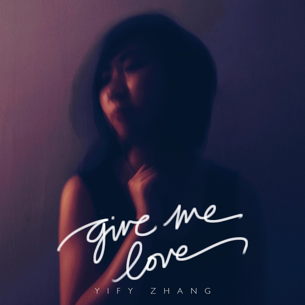 Listen “Give Me Love” by Yify&nbsp;Zhang