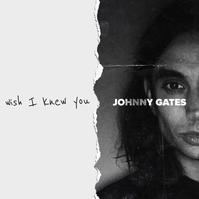 Johnny Gates -“Wish I Knew You”&nbsp;[Single]