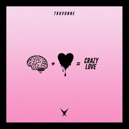 Watch TRUVONNE in “Crazy&nbsp;Love”