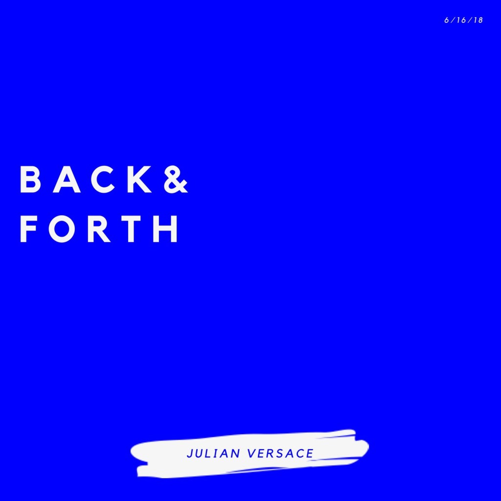 Julian Versace -“Back &&nbsp;Forth”