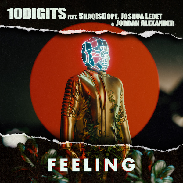 10Digits – “Feeling” feat. Shaqisdope, Joshua Ledet & Jordan&nbsp;Alexander