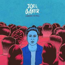 Joel Baker reckons that it gets “Harder To Fall” [Video]