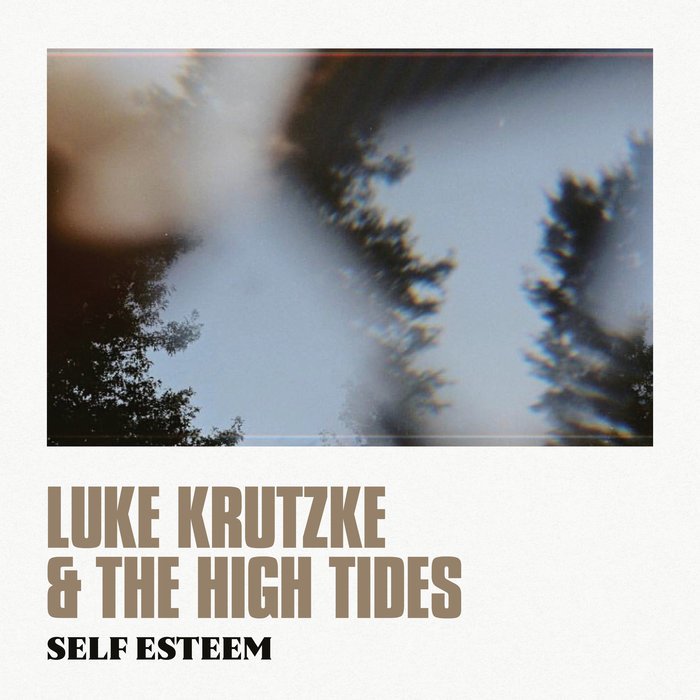 Luke Krutzke & The High Tides – “Self Esteem”