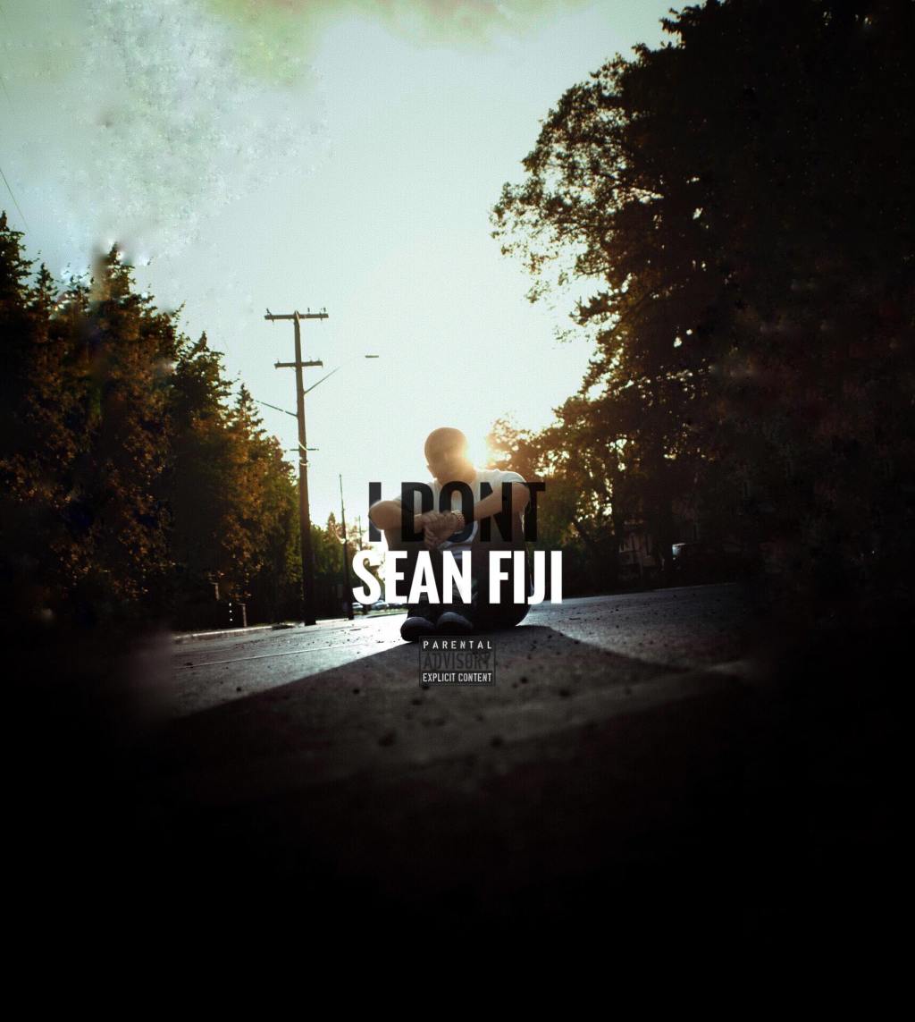 Hear Sean Fiji speak from the heart in “I Don’t”