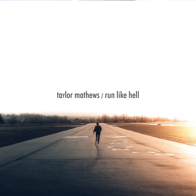 Taylor Mathews rushes back with “Run Like Hell”