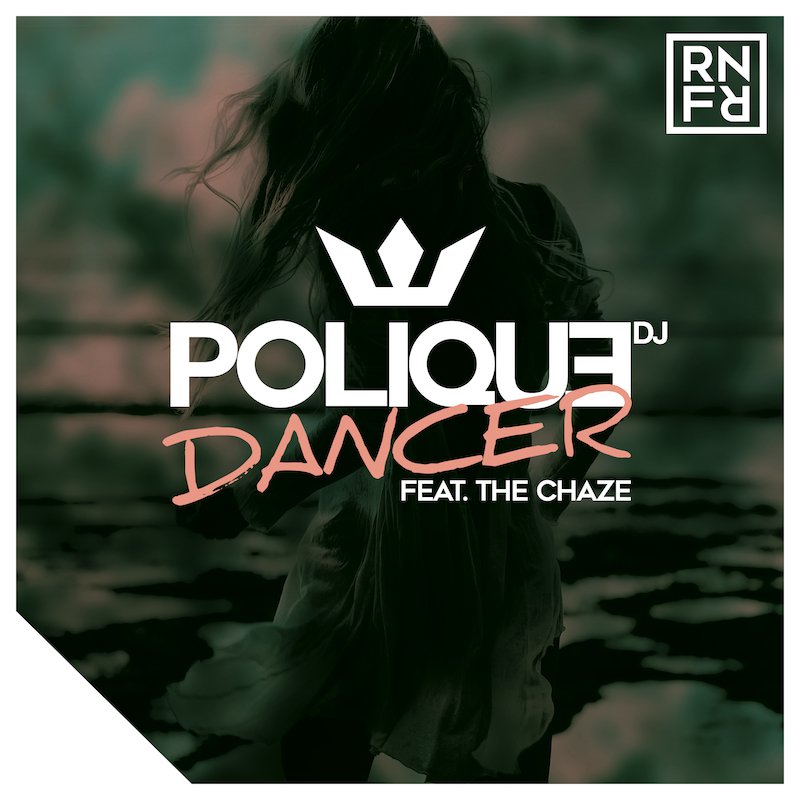 DJ Polique -“Dancer” feat. The&nbsp;Chaze